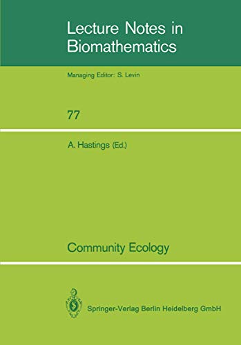 Community Ecology: A Workshop held at Davis, CA, April 1986 (Lecture Notes in Biomathematics, 77)