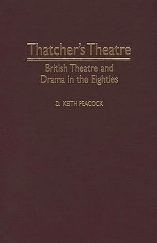 Thatcher's Theatre: British Theatre and Drama in the Eighties (Contributions in Drama and Theatre Studies)