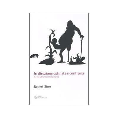 In direzione ostinata e contraria. Scritti sull'arte contemporanea