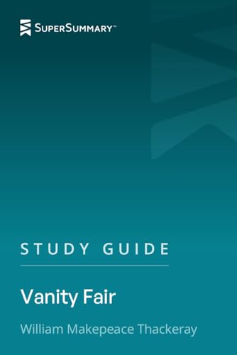 Study Guide: Vanity Fair by William Makepeace Thackeray (SuperSummary)