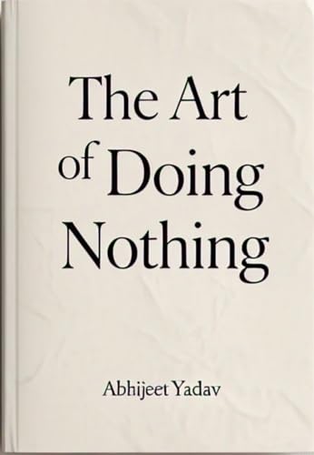 The Art of doing nothing: How to master it?