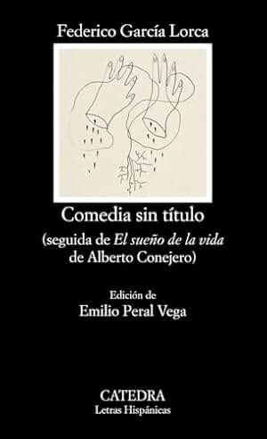 Comedia sin título: seguida de "El sueño de la vida" de Alberto Conejero (Letras Hispánicas)