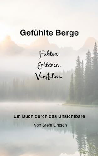Gefühlte Berge: Ein Buch durch das Unsichtbare