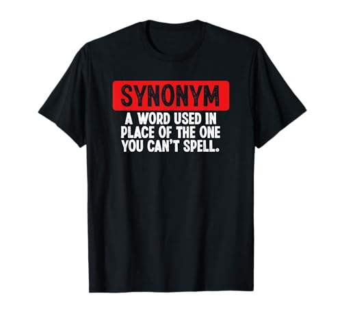 Synonym Definition Word Used in Place of One You Can’t Spell T-Shirt