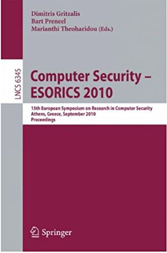 Computer Security â€“ ESORICS 2010: 15th European Symposium on Research in Computer Security, Athens, Greece, September 20-22, 2010. Proceedings (English Edition)