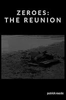 Zeroes: The Reunion 1704549574 Book Cover