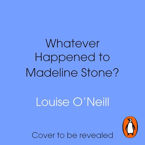 Whatever Happened to Madeline Stone? Audiolivro Por Louise O'Neill capa