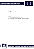  Untersuchungen zu romanischen Bronzekreuzen: Ikonographie - Funktion - Stil: Ikonographie - Funktion - Stil. Dissertationsschrift (Europäische ... Art / Série 28: Histoire de l\'art, Band 87)