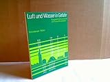 phywe kontakt  Luft und Wasser in Gefahr : ausgew. Schulversuche z. Thema Umweltschutz. [Zeichn.: Edgar Hoch], PHYWE-Schriftenreihe