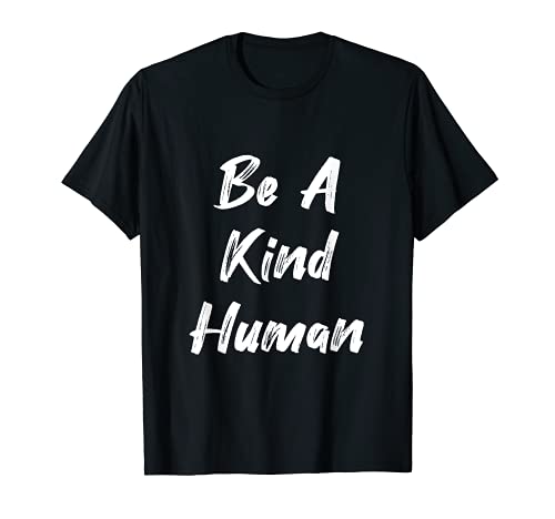 Be A Kind Human Funny Inspirational Kindness Bullying Cute Camiseta