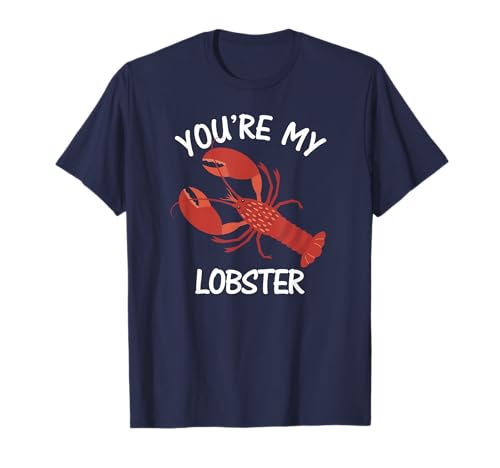 T-shirt humoristique Your My Lobster T-Shirt