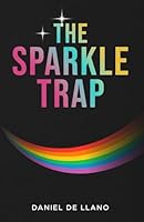 The Sparkle Trap: Recognizing, Escaping, and Healing from Narcissistic Abuse in LGBTQ+ Love B0G1RBV8DM Book Cover