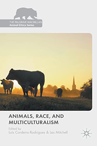 Animals, Race, and Multiculturalism (The Palgrave Macmillan Animal Ethics Series)