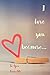 I Love You Because...: A Sentimental Journal: Fill in 20 reasons why you love someone to give as a personalised gift: quotes on love included