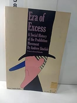Paperback Era of Excess: A Social History of the Prohibition Movement Book