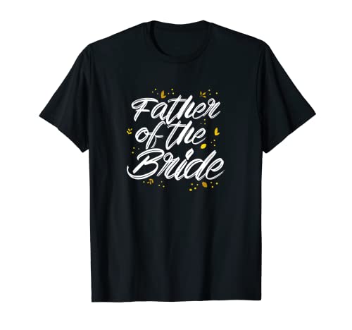 Hombre Father Of The Bride - Dad Wedding or Bachelor Party Camiseta