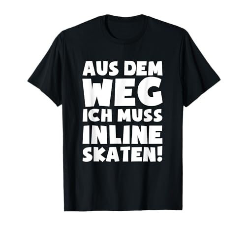 Muss Inline skaten! - Lustiges Inliner Inline Skates T-Shirt Muss Inline skaten! - Lustiges Inliner Inline Skates T-Shirt