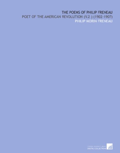 The Poems of Philip Freneau: Poet of the American Revolution (V.2 ) (1902-1907)
