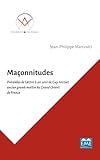  Maçonnitudes: Précédées de Lettre à un ami de Guy Arcizet ancien grand-maître du Grand Orient de France