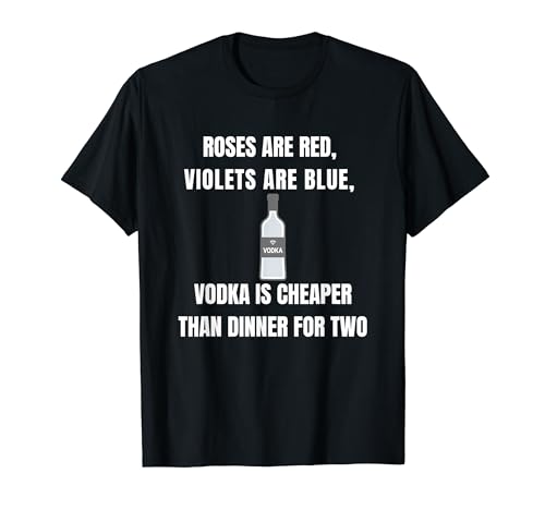 El vodka es más barato que la cena para dos Camiseta