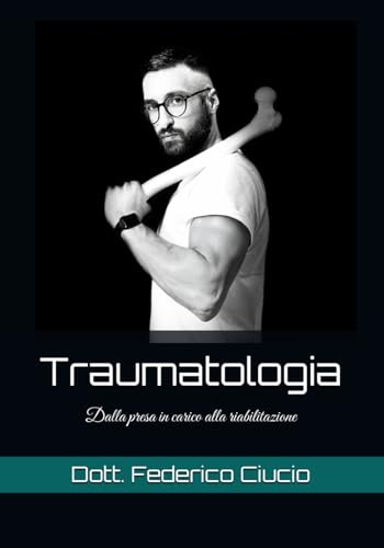 Traumatologia: Dalla presa in carico alla riabilitazione
