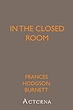 In the Closed Room - Frances Hodgson Burnett 