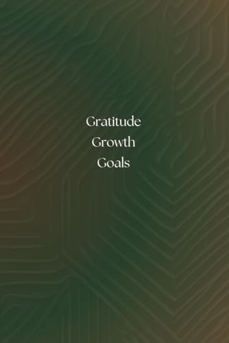 Gratitude Growth & Goals: Protect Your Peace; A Lightly Guided Journal