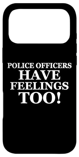 Police Officers Have Feelings Too Funny Law Enforcement Cops �X�}�z�P�[�X iPhone 17 Pro Max �p