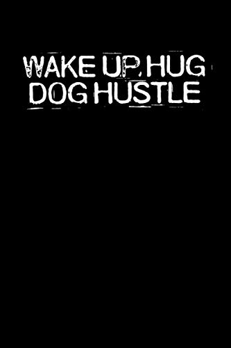 Wake Up Hug Dog Hustle: Funny Saying Quotes Mom Mothers Day Gift Notebook Journal for Women / 100 pages, 6x9 inches / Cute Teens Girls Quotes
