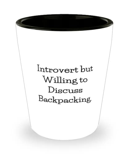 Unique Idea Backpacking Gifts, Introvert but Willing to Discuss Backpacking, Love Shot Glass For Friends From Friends