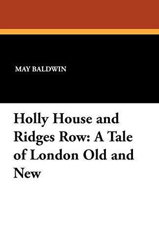 Holly House and Ridges Row: A Tale of London Old and New