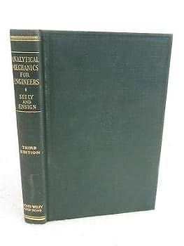Fred B. Seely ANALYTICAL MECHANICS FOR ENGINEERS 1949 John Wiley, NY 3rdEd