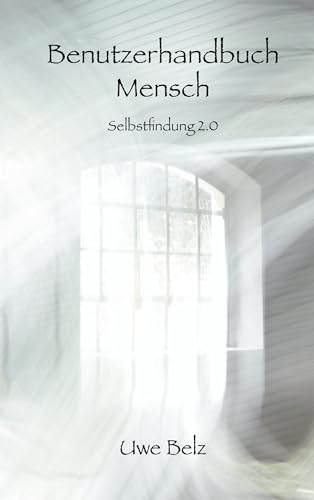 Benutzerhandbuch Mensch: Selbstfindung 2.0