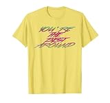 You're The Best Around T-Shirt T-Shirt