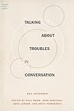 Talking About Troubles in Conversation (Foundations of Human Interaction)