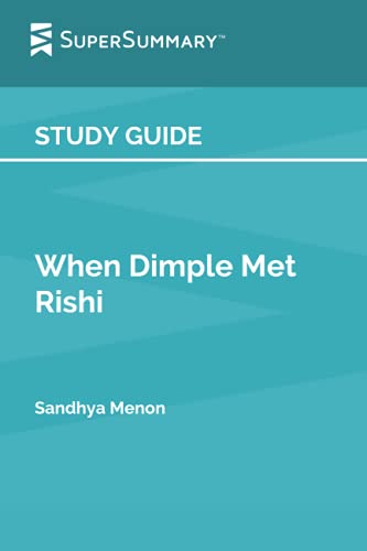 Study Guide: When Dimple Met Rishi by Sandhya Menon (SuperSummary)