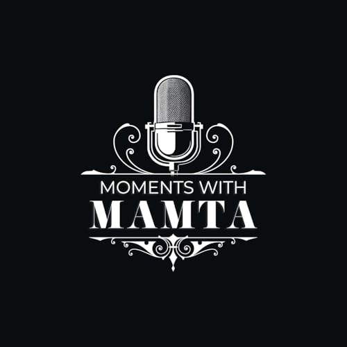 Moments with Mamta Podcast Por Mamta Narula arte de portada