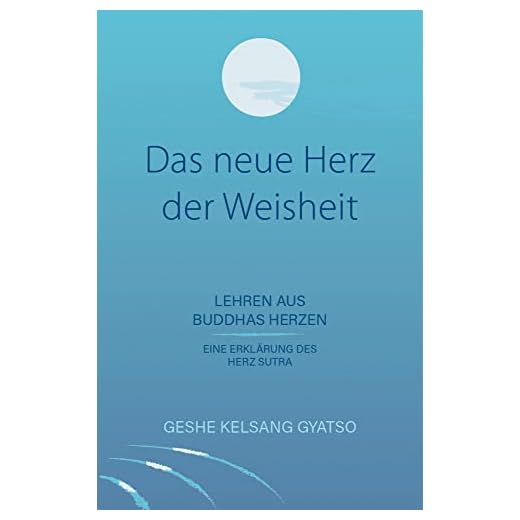 Das neue Herz der Weisheit: Lehren aus Buddhas Herzen