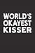World's Okayest Kisser: Funny Cool Novelty Gift ~ Small Lined Notebook (6'' X 9")