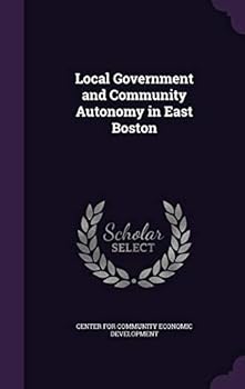 Hardcover Local Government and Community Autonomy in East Boston Book
