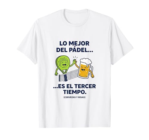 Lo Mejor del Padel Es El Tercer Tiempo Cerveza Pala Humor Camiseta