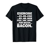 Exercise Eggs Are Sides For Bacon Funny T-Shirt