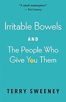 Irritable Bowels and The People Who Give You Them 0692434445 Book Cover