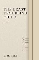 THE LEAST TROUBLING CHILD: A Novel B0HDVK2FNJ Book Cover