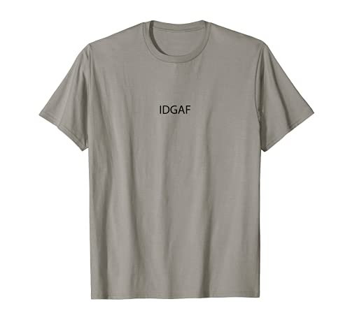 Top that sait – IDGAF | I Don't Give a FUCK – Graphisme amusant T-Shirt