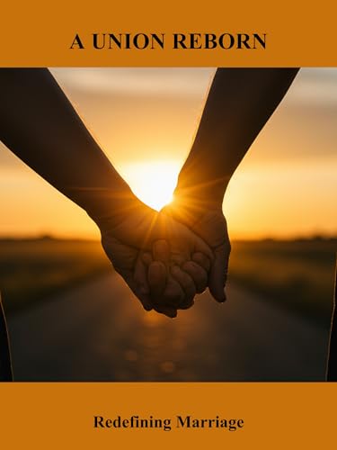 A Union Reborn: Redefining Marriage (English Edition)