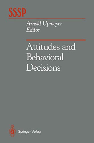 Attitudes and Behavioral Decisions (Springer Series in Social Psychology)