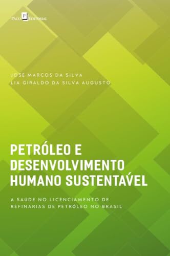 Petróleo e desenvolvimento humano sustentável: a saúde no licenciamento de refinarias de petróleo no Brasil