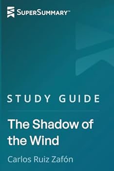 Study Guide: The Shadow of the Wind by Carlos Ruiz Zafon (SuperSummary)