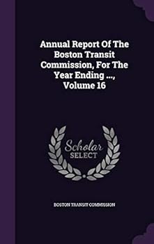 Annual Report of the Boston Transit Commission, for the Year Ending ..., Volume 16